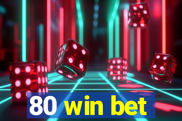 80 win bet